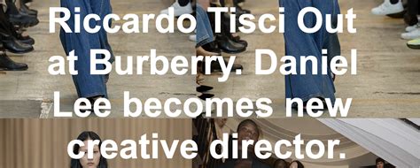 Riccardo Tisci Is Out and Daniel Lee Is In at Burberry